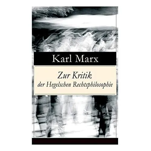 Zur Kritik der Hegelschen Rechtsphilosophie: Kritik der - Paperback NEW Karl Mar