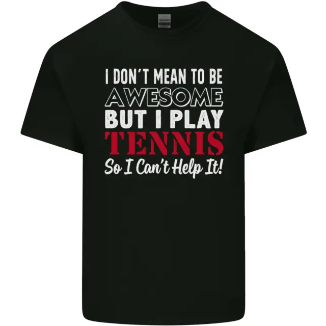 I Dont Mean to Be but I Play Tennis Player Mens Cotton T-Shirt Tee Top