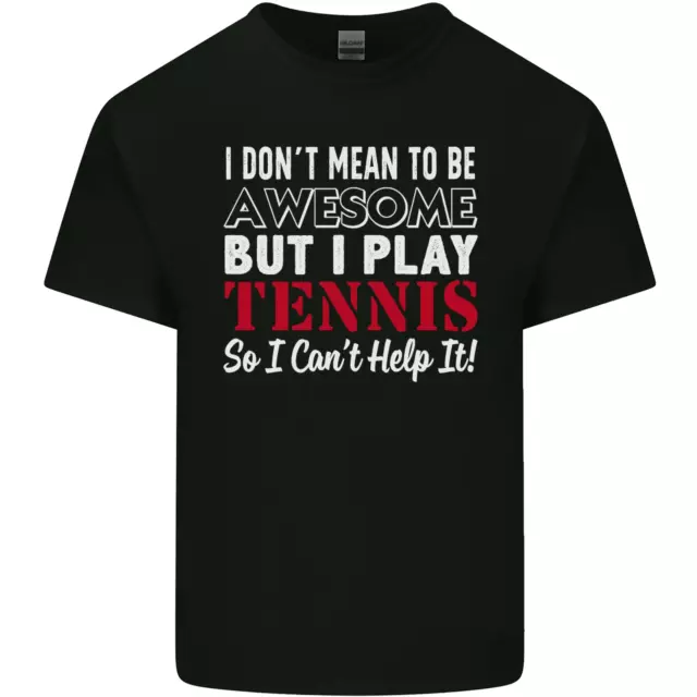 I Dont Mean to Be but I Play Tennis Player Mens Cotton T-Shirt Tee Top