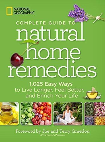 Natural Guide NATIONAL GEOGRAPHIC COMPLETE Guide to Natural Home Remedies: 1,025 Easy ...
