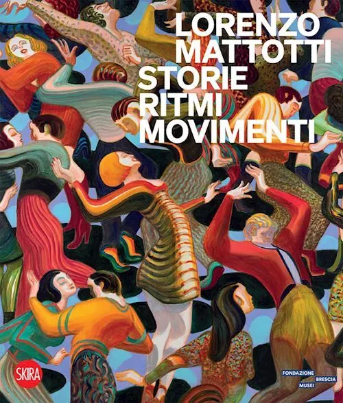 Lorenzo Mattotti. Storie Ritmi Movimenti. Ediz. Illustrata  - Gazzotti M.