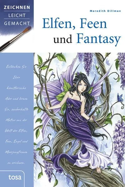 ELFEN, FEEN UND Fantasy: Zeichnen leicht gemacht Zeichnen leicht