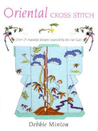 Oriental Cross Stitch: 25 Exquisite Designs Inspired by the Far East - GOOD