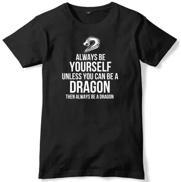 Always Be Yourself Unless You Can Be A Dragon Mens Funny Unisex T-Shirt