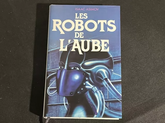 Livre Isaac Asimov Les Robots De L'aube Science Fiction 1984 France Loisirs
