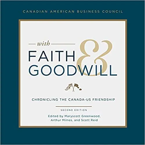 With Faith and Goodwill: Chronicling the Canada-U.S. Friendship Hardcover 202...