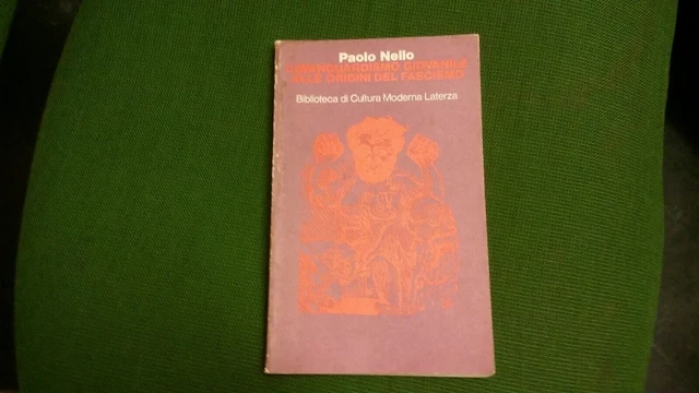 P. Nello -L'avanguardismo giovanile alle origini del fascismo. Laterza , 28mg21