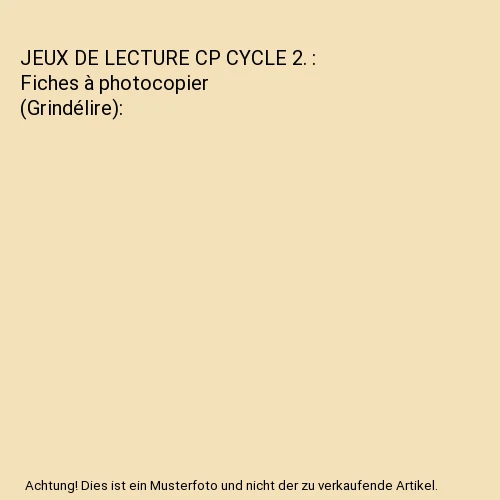 JEUX DE LECTURE CP CYCLE 2. : Fiches à photocopier (Grindélire ...