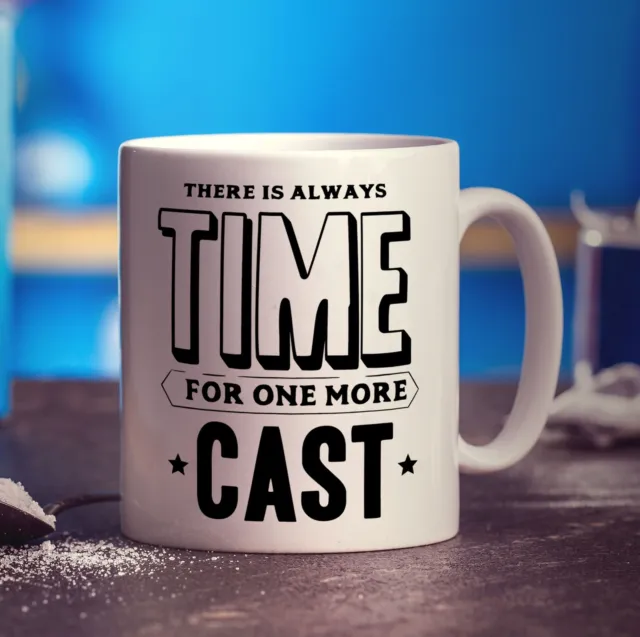 There is always Time For One More Cast Mug - 11oz Ceramic Cup