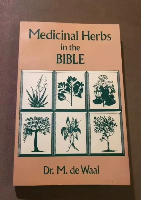 Medicines from the Bible : Roots, Herbs, Woods and Oils by Marinus De Waal...