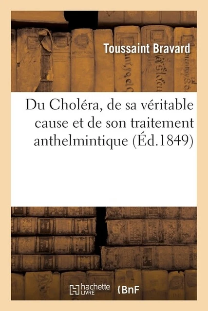 Du Chol?Ra, De Sa V?Ritable Cause Et De Son Traitement Anthelmintique
