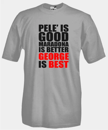 T-Shirt Sport calcio F13 Pelè is good Maradona is better GEORGE is BEST