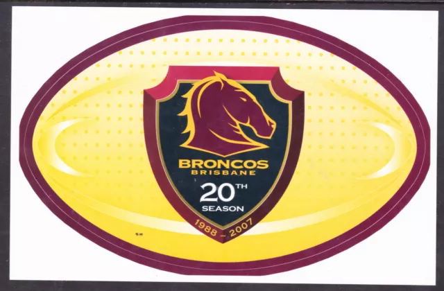 Brisbane Bronco's Nrl Rugby League Sticker 20Th Season 1988-2007 Brand New