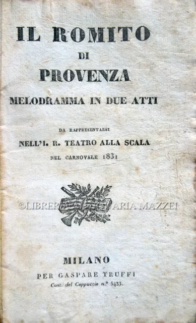 1831 Romani, Il Romito Di Provenza. Melodramma. Opera Libretti Teatro Alla Scala