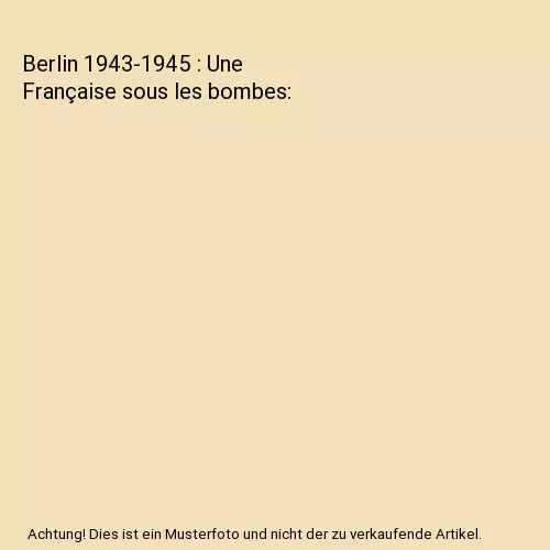 Berlin 1943-1945 : Une Française sous les bombes, Christian Borromée