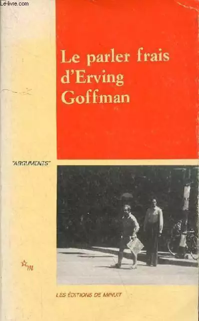 Le parler frais d'Erving Goffman avec deux textes inédits d'Ervin