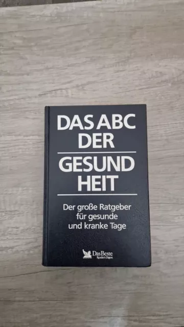 Das ABC der Gesundheit. Ratgeber für gesunde u. kranke Tage. Krankheit, Heilung