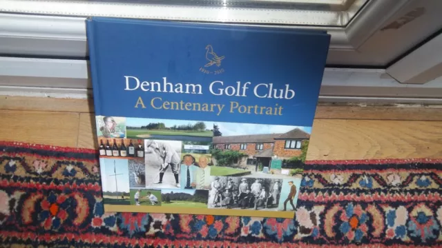 Nigel Hague . Denham Golf Club a Centenary Portrait