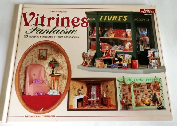 Vitrines fantaisie 23 modèles miniatures et leurs accessoires  Geneviève Ploquin