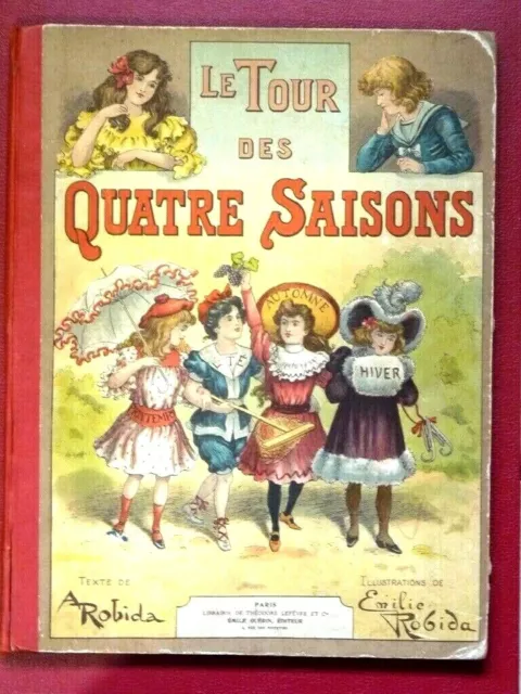 enfantina rare ! LE TOUR DES QUATRE SAISONS A.& E. ROBIDA 1906 illustr. couleurs