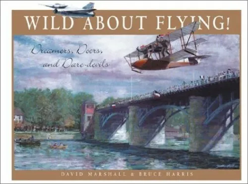 Wild About Flying!: Dreamers, Doers, and Daredevil by Marshall, David 1552978494