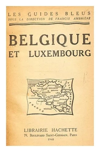 ANDR� ROUSSEAU, DU TOURING CLUB DE BELGIQUE Belgique et Luxembourg : guide 1948