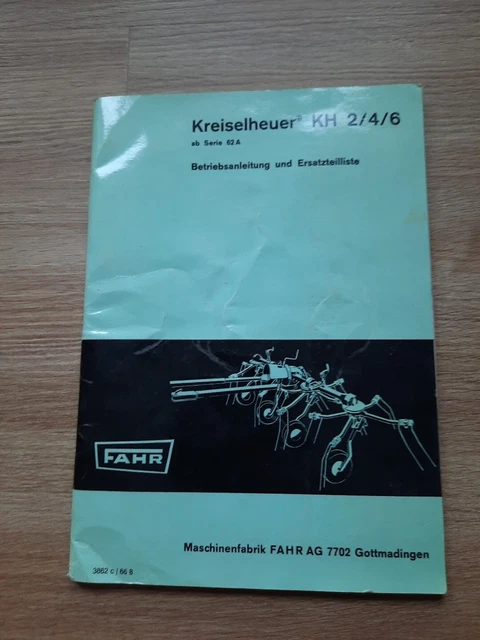 Fahr KH2 KH6 Kreiselheuer Betriebsanleitung Ersatzteilliste 08/1962 - Fahr Maschinenfabrik AG, Gottmadingen - Angerer Fahr KH2 KH6 Kreiselheuer Betriebsanleitung Ersatzteilliste 08/1962 - Fahr Maschinenfabrik AG, Gottmadingen - Angerer