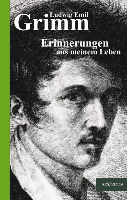 Ludwig Emil Grimm – Erinnerungen aus meinem Leben. Herausgegeben und ergänzt von