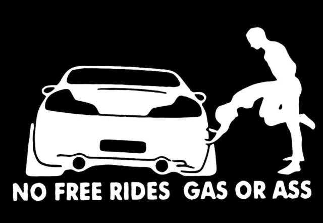 No Free Rides Gas Or Ass 8” White Vinyl Decal Sticker No Background Funny