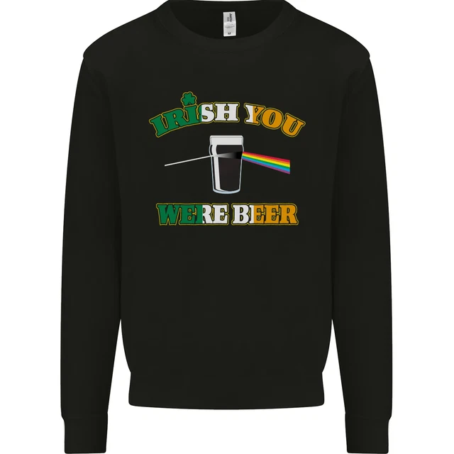 Irish You Were Beer St Patricks Day Beer Mens Sweatshirt Jumper