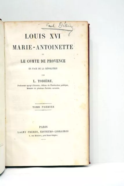Livre Ancien Todiere Louis Xvi Marie-Antoniette Comte Provence Revolution 1863
