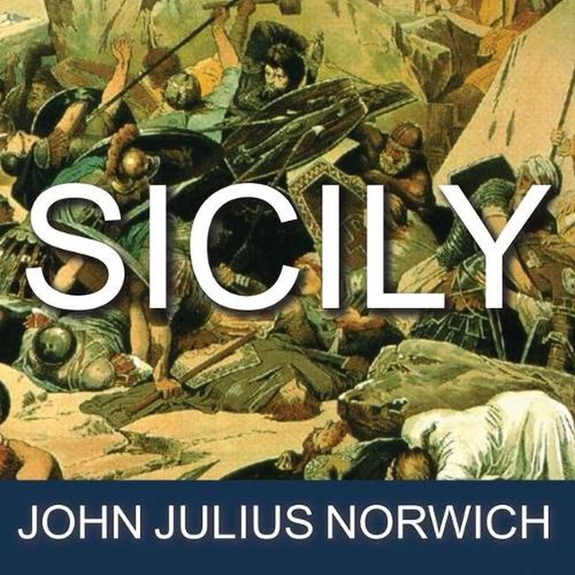 Sicily: An Island at the Crossroads of History by John Julius Norwich (English)