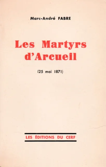 Commune de Paris - Marc-André FABRE - Les Martyrs d'Arcueil (25 mai 1871).