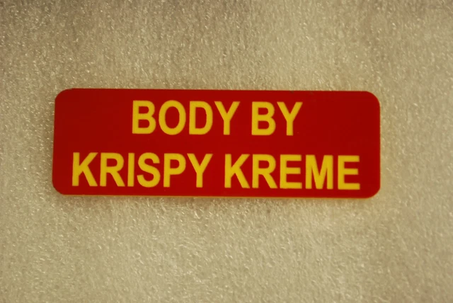 BODY BY KRISPY KREME   (Fun Badges)