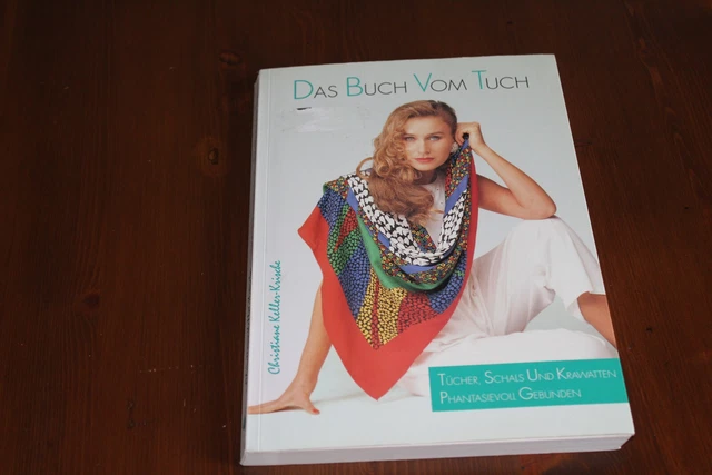 Das Buch zum Tuch Ratgeber Mode phantasievoll gebundene Tücher Anleitung