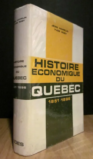 Histoire Économique Du Québec, 1851-1896. Par Jean Hamelin Et Yves Roby.