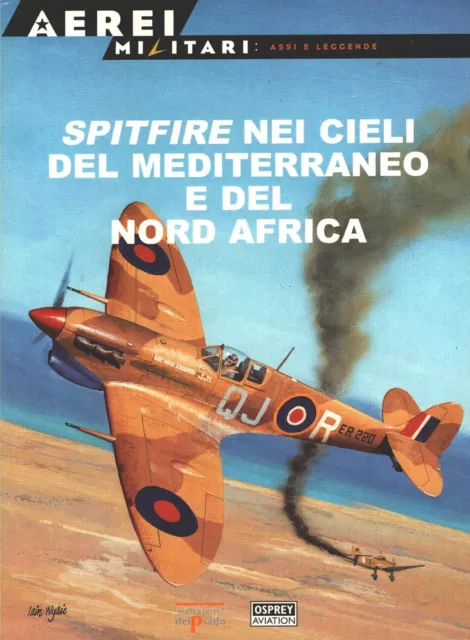 Rivista Aerei Militari: Assi e Leggende n. 13 - Spitfire nei cieli del Medite...