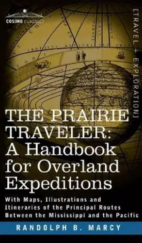 Randolph Barnes Mar Prairie Traveler, a Handbook for Overland Expeditio (Relié)