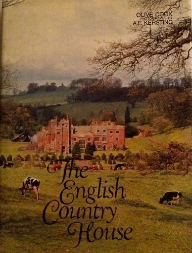 English Country House: An Art and a Way of Life By Olive Cook