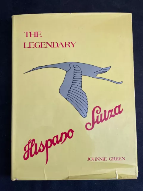 "The Legendary Hispano Suiza" by Johnnie Green - Hardcover w/Dust Jacket