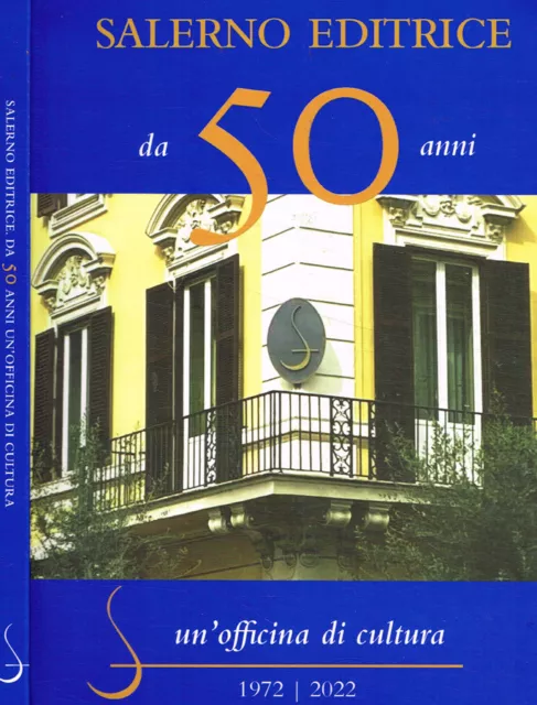 Salerno Editrice. Da 50 anni un'officina di cultura. 1972-2022. AAVV. 2022. .