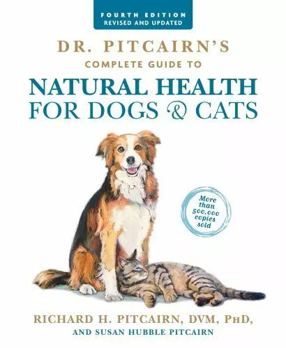 Dr. Pitcairn's Complete Guide to Natural Health for Dogs and Cats (4th Edition)