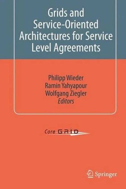 GRIDS AND SERVICE-ORIENTED Architectures for Service Level Agreements ...