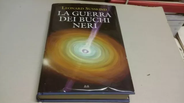 LEONARD SUSSKIND - LA GUERRA DEI BUCHI NERI - 2010, 25f23 LEONARD SUSSKIND - LA GUERRA DEI BUCHI NERI - 2010, 25f23