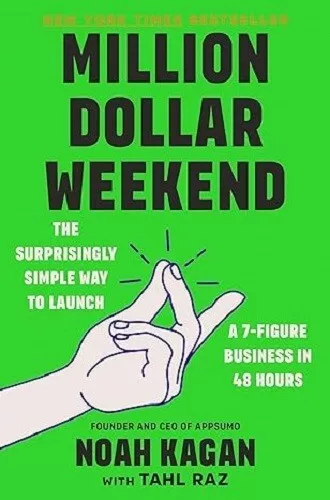 Million Dollar Weekend : The Surprisingly Simple Way to Launch a 7-Figure...