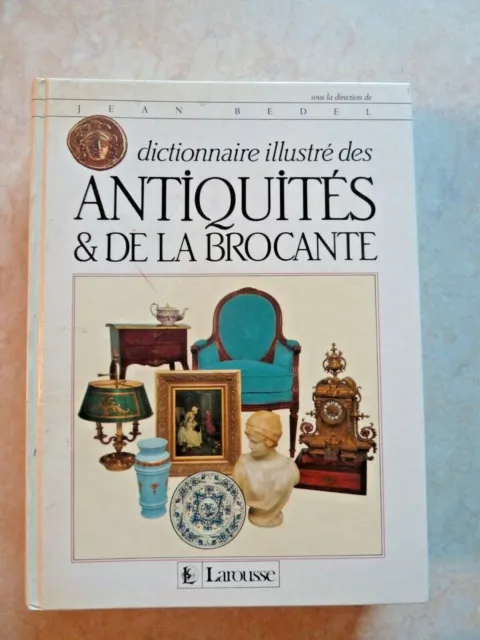 Dictionnaire Illustre Des Antiquites & De La Brocante (Art Ameublement)