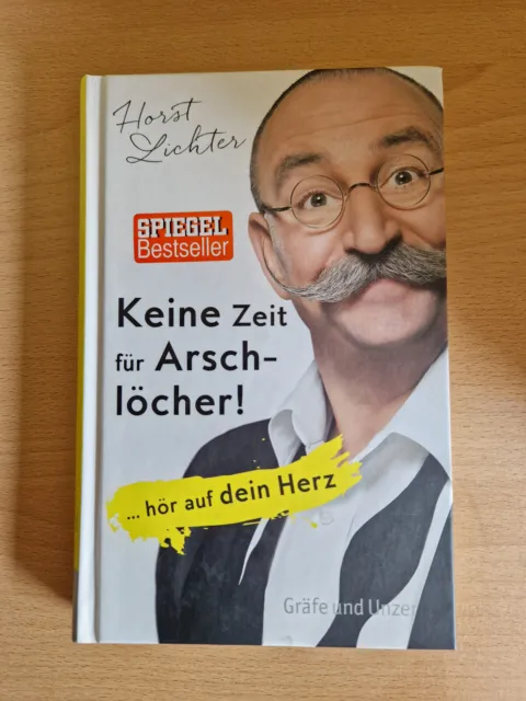 Keine Zeit für Arschlöcher! ... hör auf dein Herz, Horst Lichter