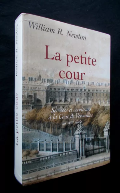 LA PETITE COUR: services et serviteurs à la cour de VERSAILLES au XVIII e siècle