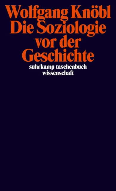Die Soziologie vor der Geschichte Wolfgang Knöbl