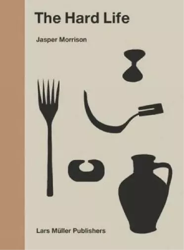 Jasper Morrison Hard Life (Gebundene Ausgabe)